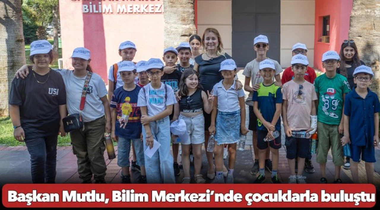 Başkan Mutlu, Bilim Merkezi’nde çocuklarla buluştu