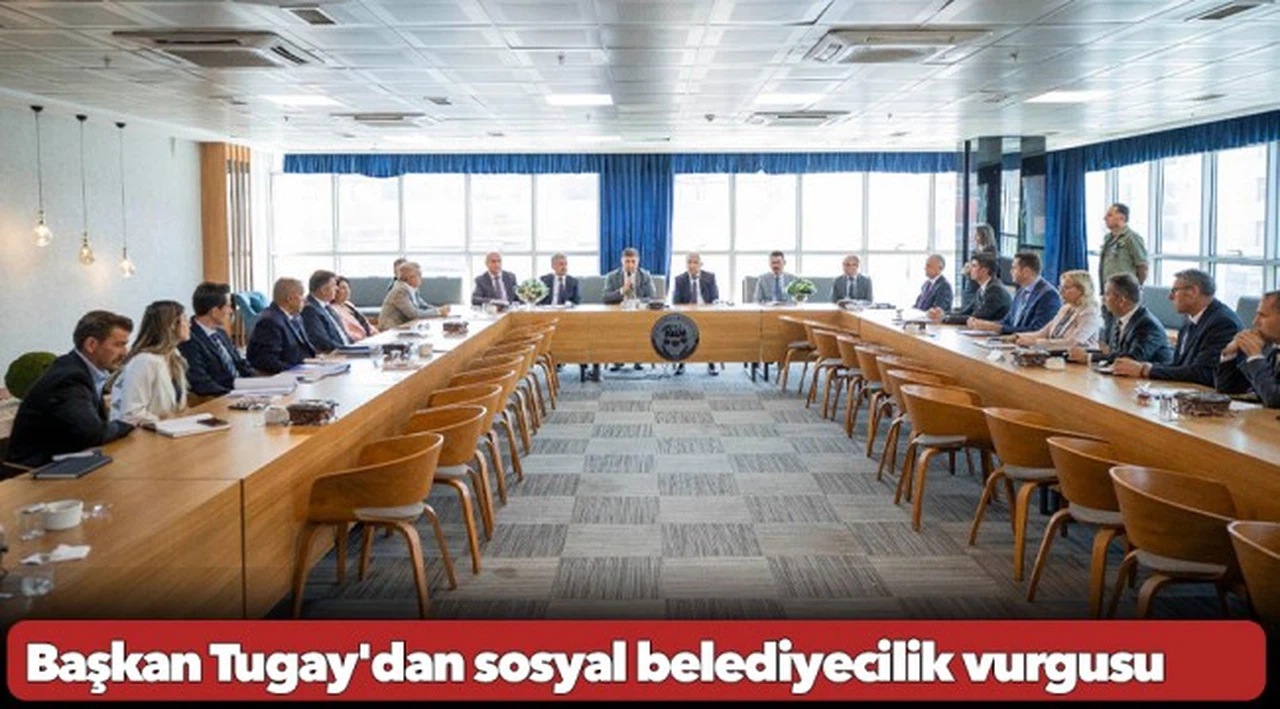 Başkan Tugay'dan sosyal belediyecilik vurgusu