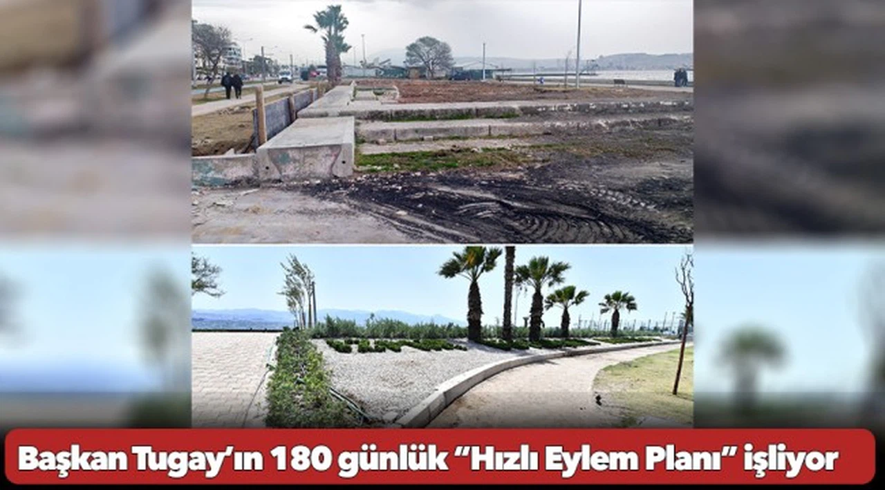 Başkan Tugay’ın 180 günlük “Hızlı Eylem Planı” işliyor