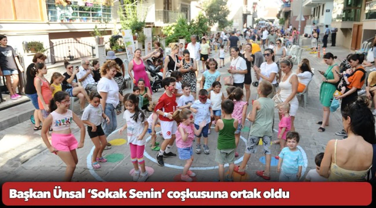 Başkan Ünsal ‘Sokak Senin’ coşkusuna ortak oldu