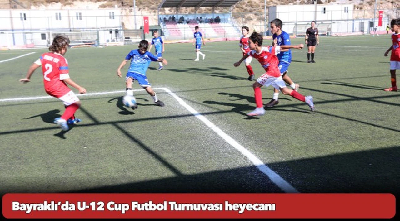 Bayraklı’da U-12 Cup Futbol Turnuvası heyecanı