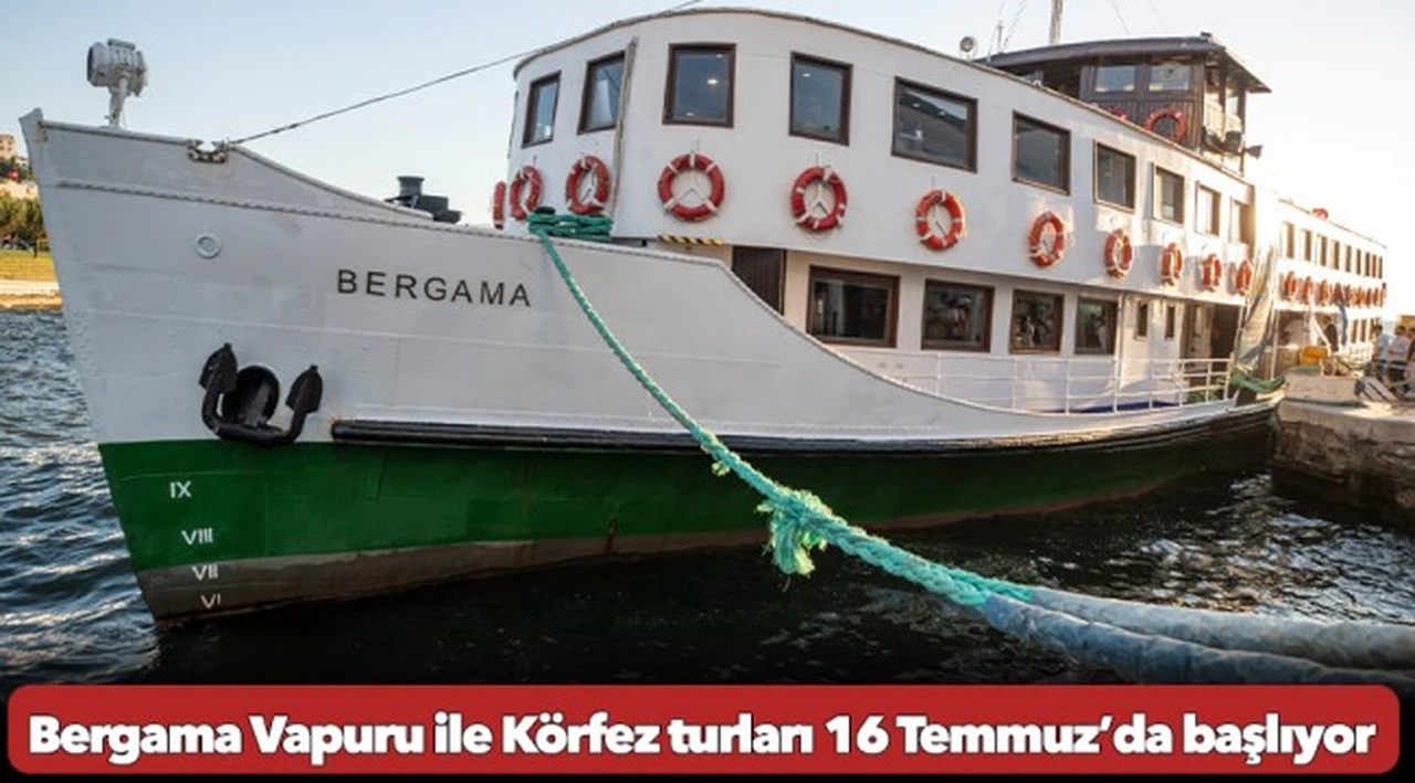 Bergama Vapuru ile Körfez turları 16 Temmuz’da başlıyor