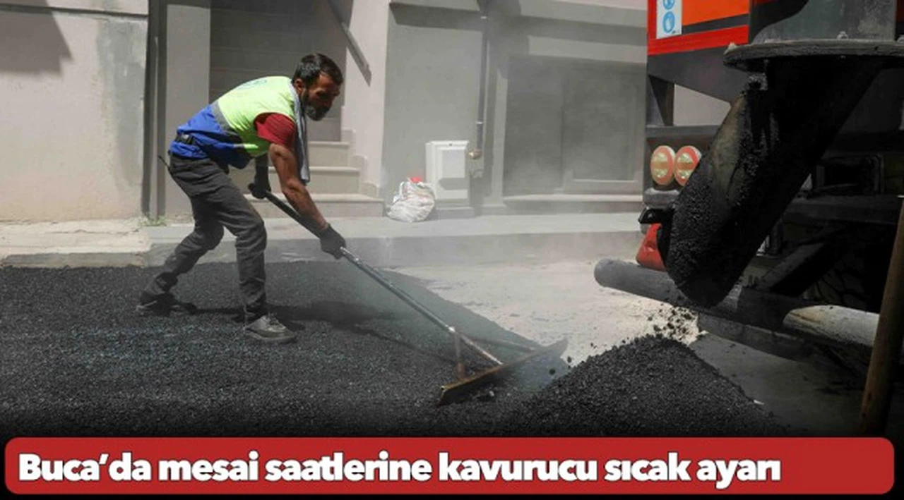 Buca’da mesai saatlerine kavurucu sıcak ayarı