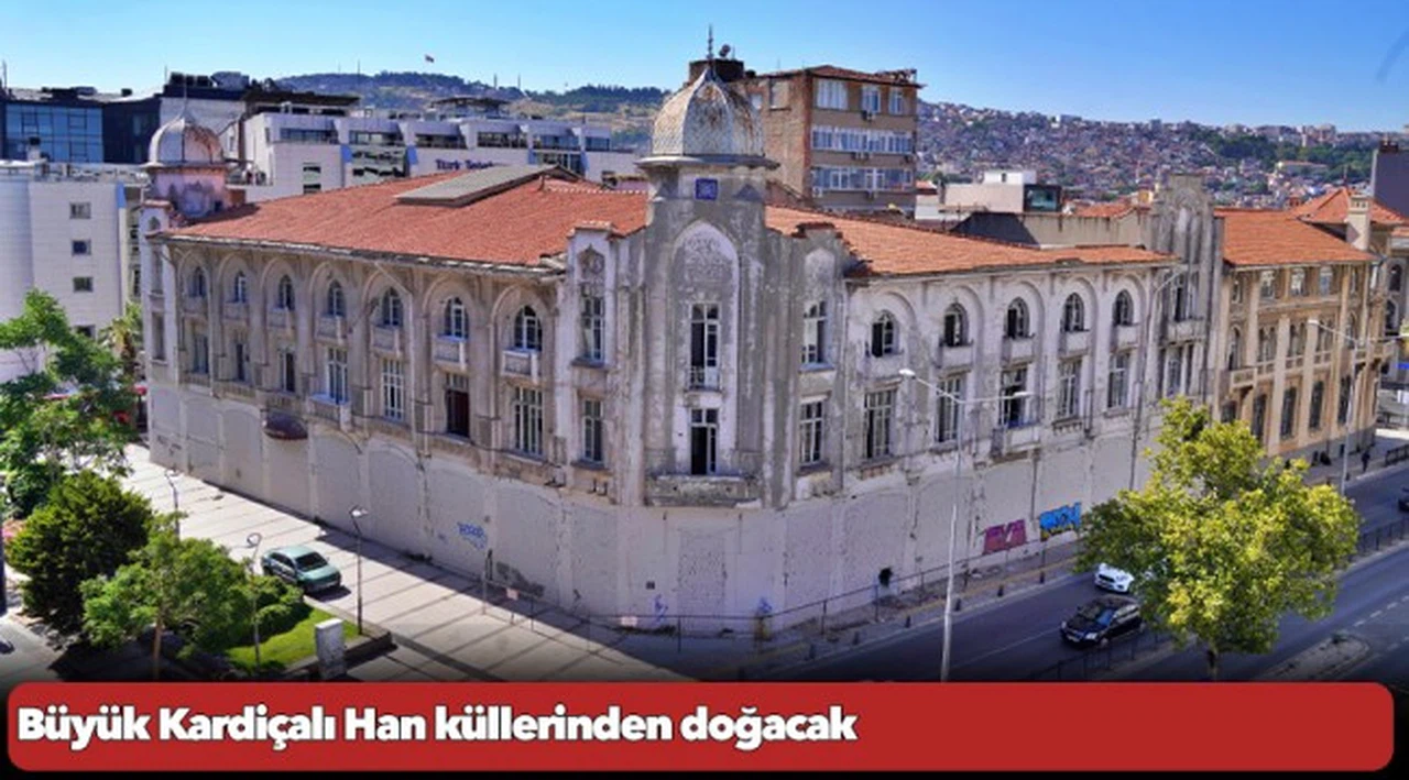Büyük Kardiçalı Han küllerinden doğacak