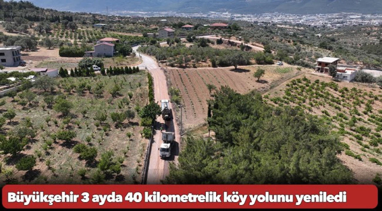 Büyükşehir 3 ayda 40 kilometrelik köy yolunu yeniledi