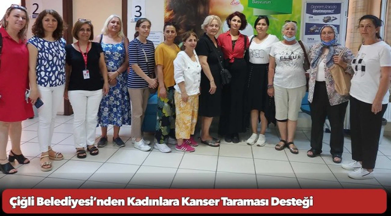Çiğli Belediyesi’nden Kadınlara Kanser Taraması Desteği