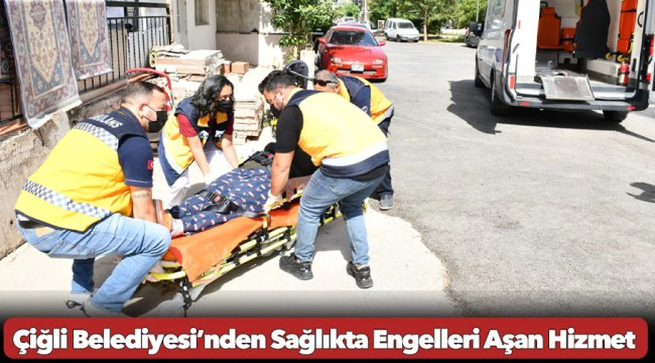 Çiğli Belediyesi’nden Sağlıkta Engelleri Aşan Hizmet