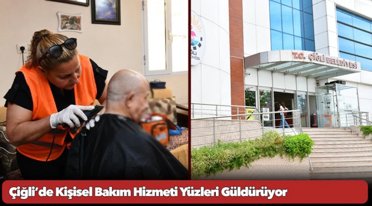 Çiğli’de Kişisel Bakım Hizmeti Yüzleri Güldürüyor