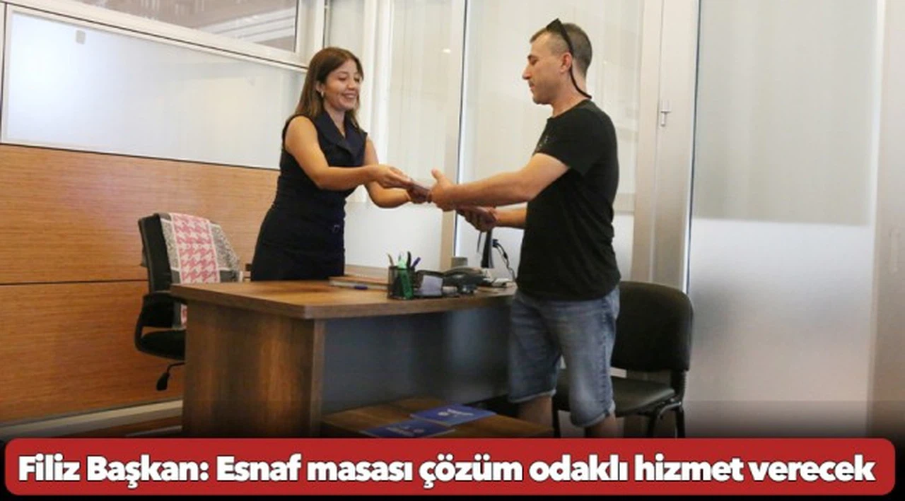 Filiz Başkan: Esnaf masası çözüm odaklı hizmet verecek