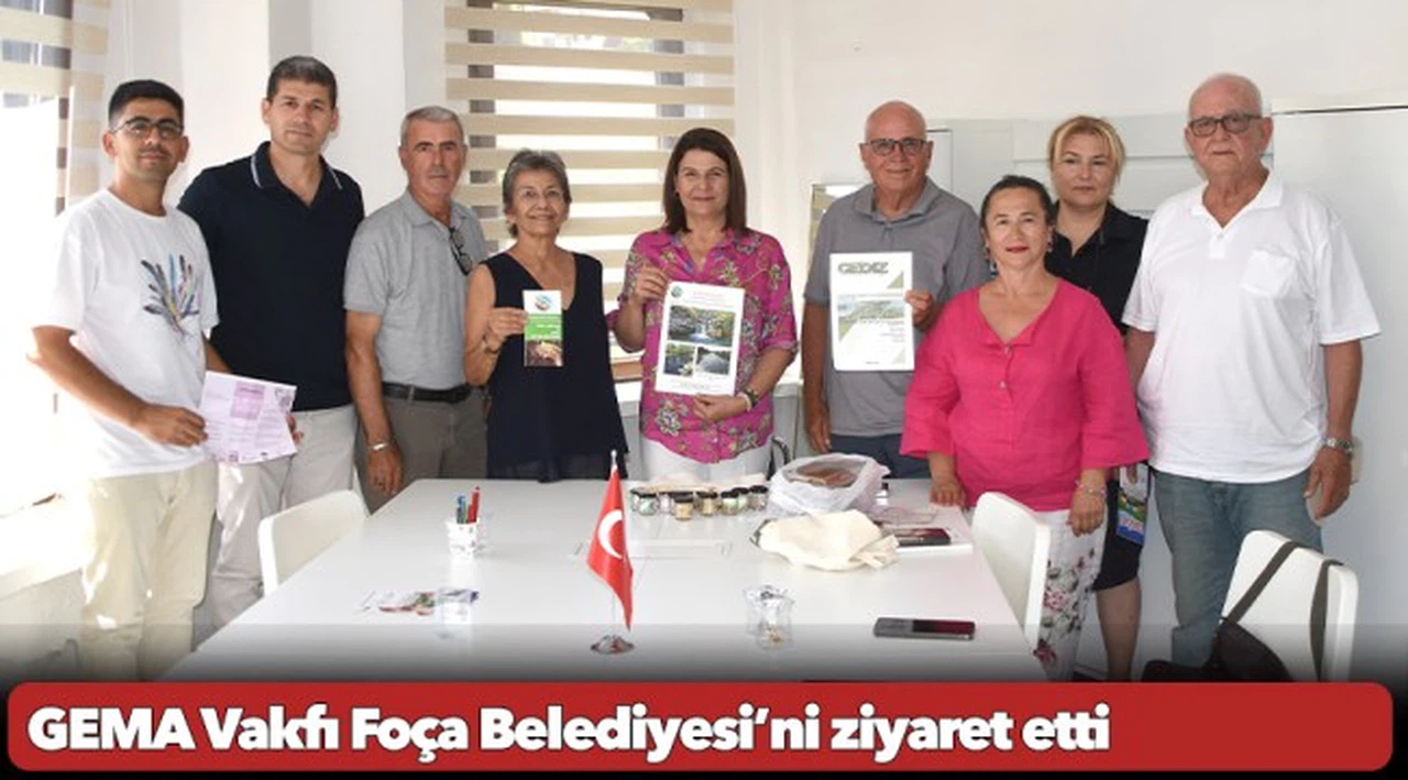 GEMA Vakfı Foça Belediyesi’ni ziyaret etti