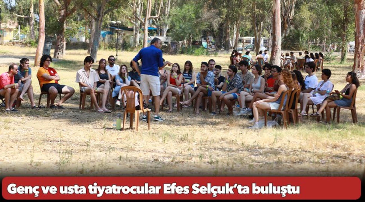 Genç ve usta tiyatrocular Efes Selçuk’ta buluştu