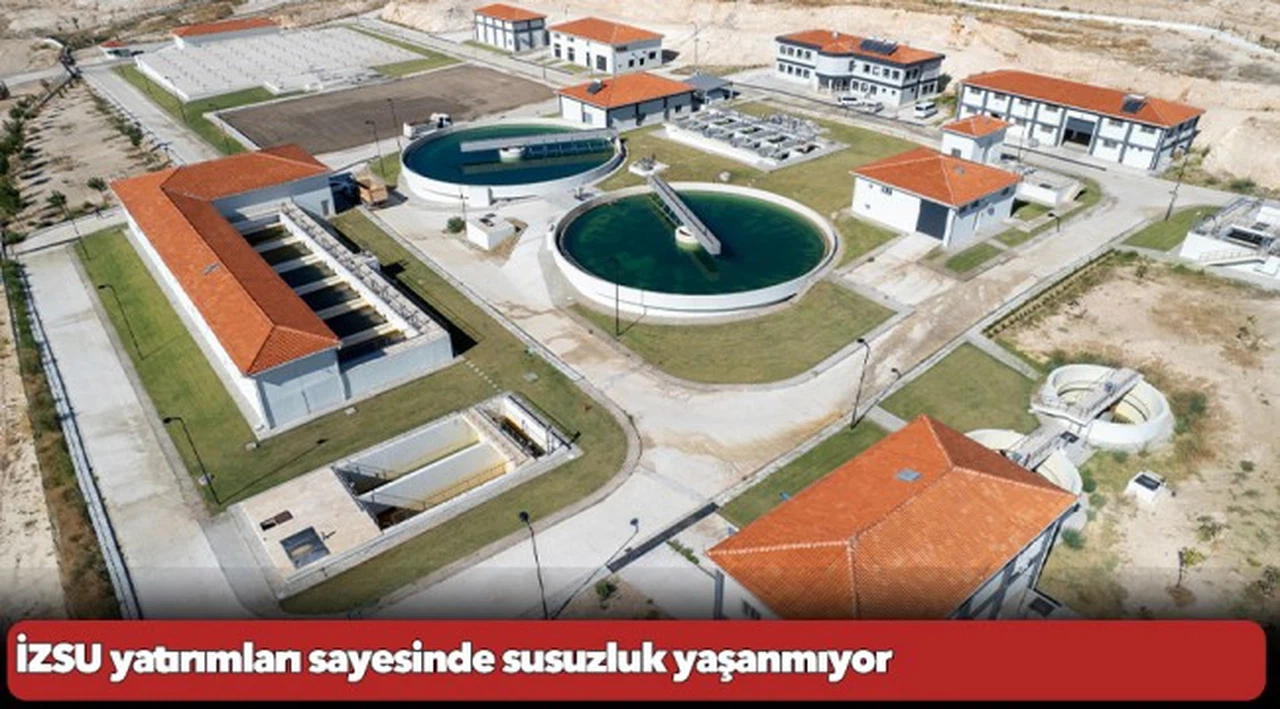 İZSU yatırımları sayesinde susuzluk yaşanmıyor