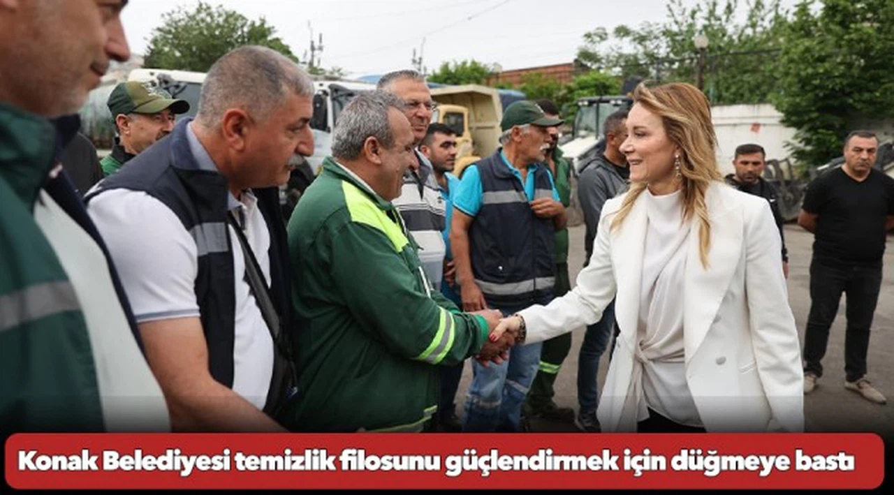 Konak Belediyesi temizlik filosunu güçlendirmek için düğmeye bastı