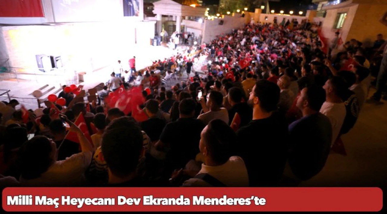 Milli Maç Heyecanı Dev Ekranda Menderes’te