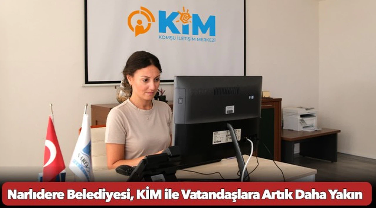Narlıdere Belediyesi, KİM ile Vatandaşlara Artık Daha Yakın