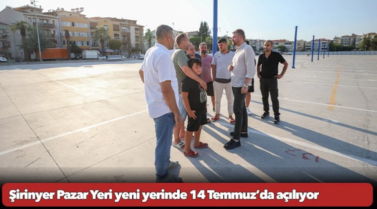 Şirinyer Pazar Yeri yeni yerinde 14 Temmuz’da açılıyor