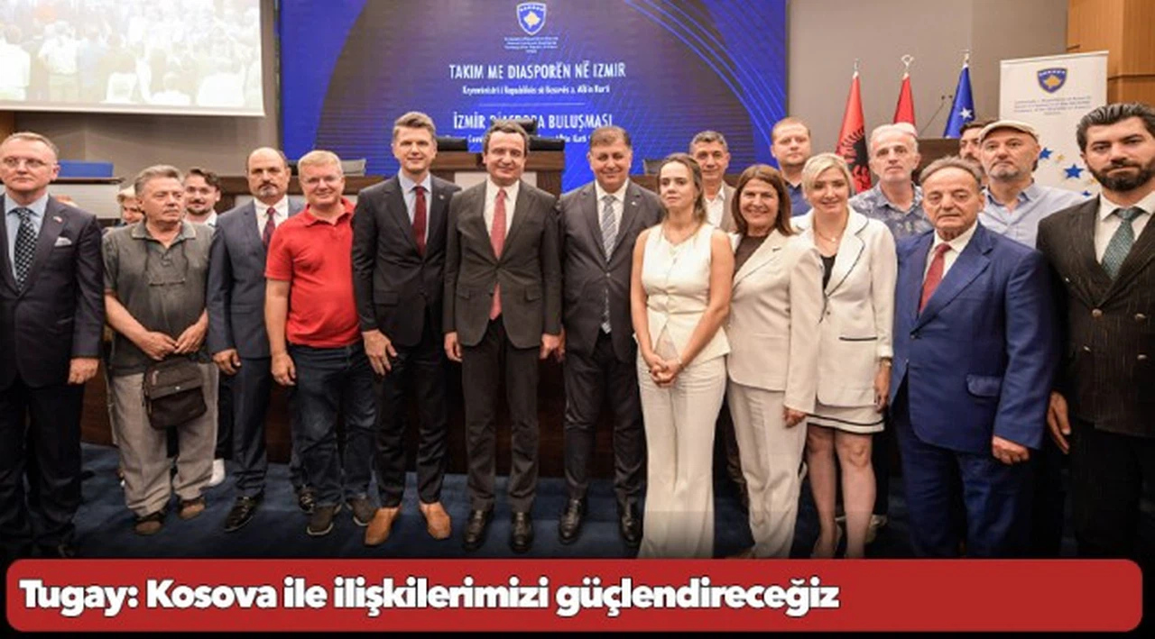 Tugay: Kosova ile ilişkilerimizi güçlendireceğiz