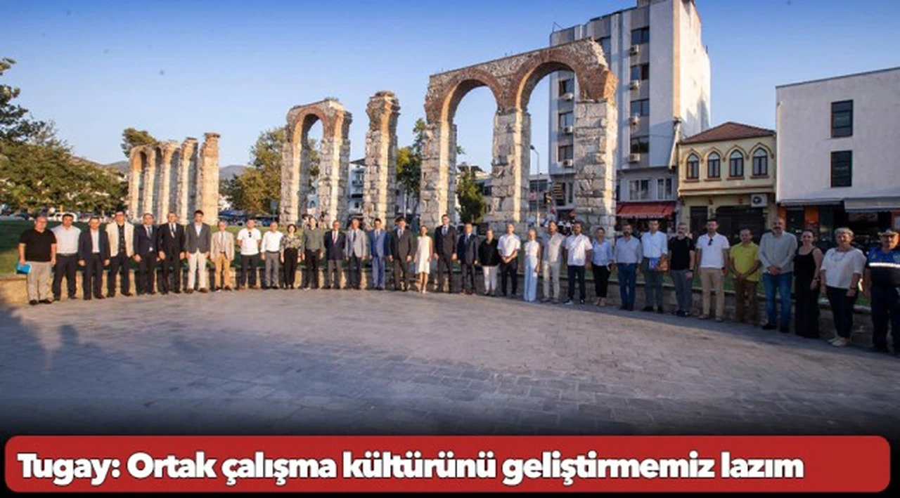 Tugay: Ortak çalışma kültürünü geliştirmemiz lazım
