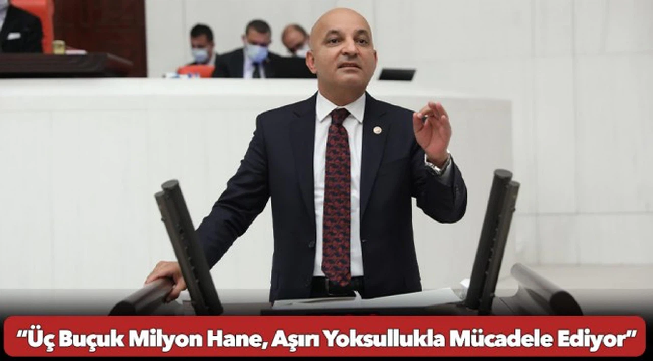 "Üç Buçuk Milyon Hane Aşırı Yoksullukla Mücadele Ediyor"