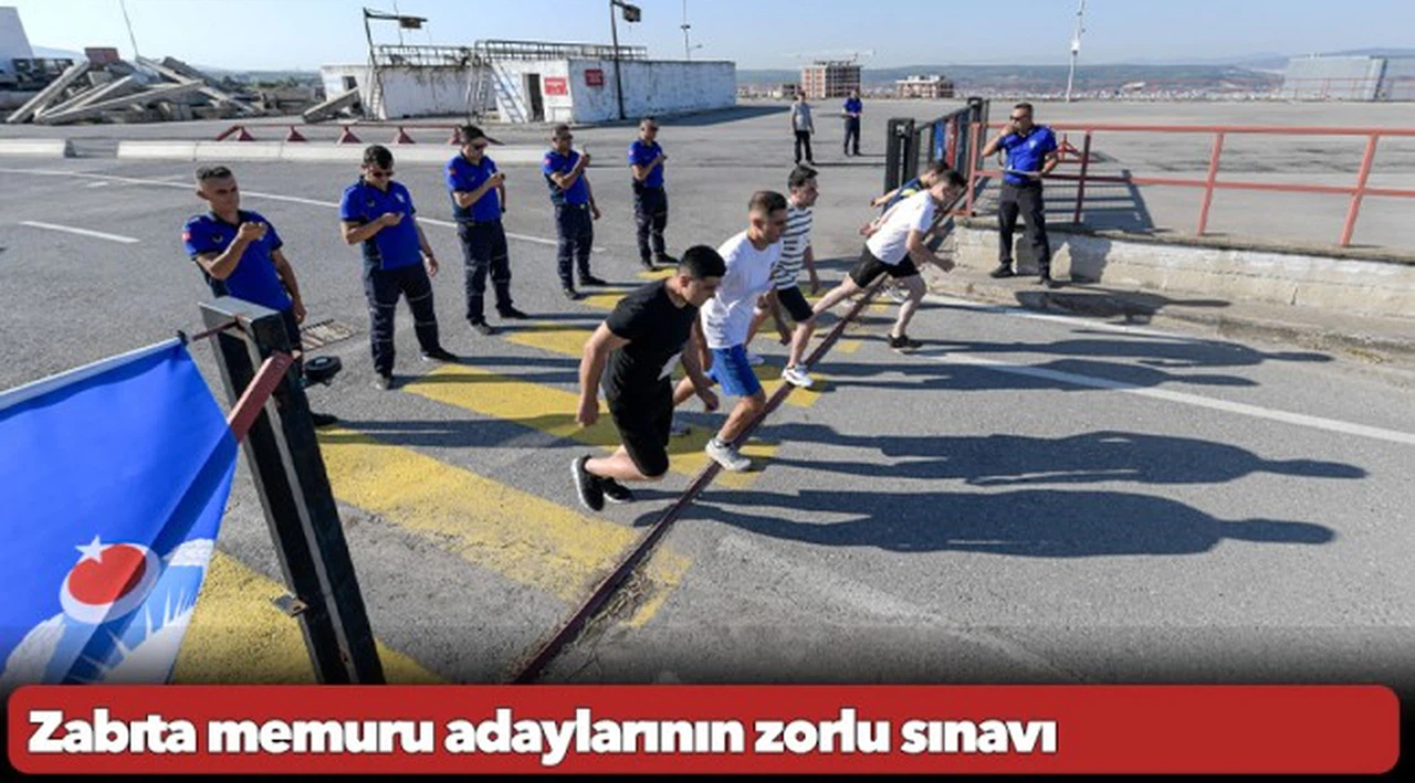 Zabıta memuru adaylarının zorlu sınavı
