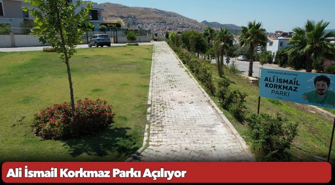 Ali İsmail Korkmaz Parkı Açılıyor