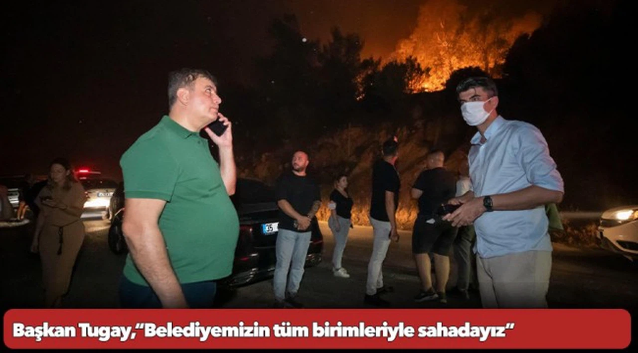 Başkan Tugay,“Belediyemizin tüm birimleriyle sahadayız”