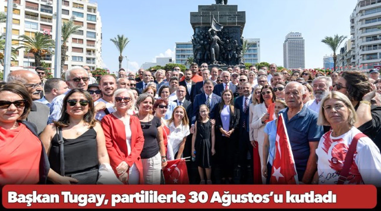 Başkan Tugay, partililerle 30 Ağustos’u kutladı