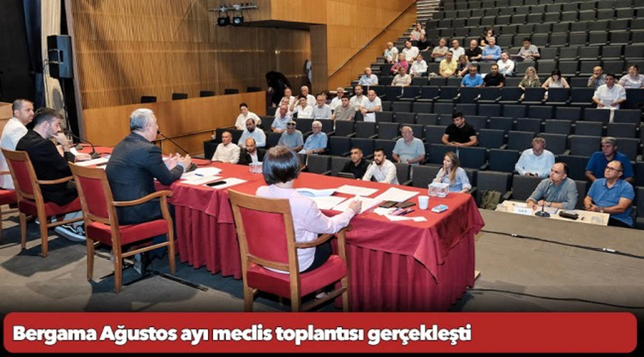 Bergama Ağustos ayı meclis toplantısı gerçekleşti