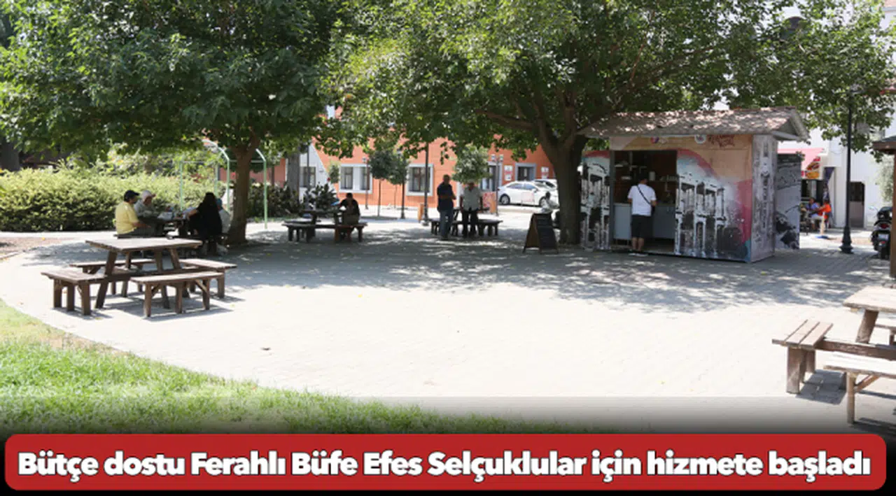 Bütçe dostu Ferahlı Büfe Efes Selçuklular için hizmete başladı