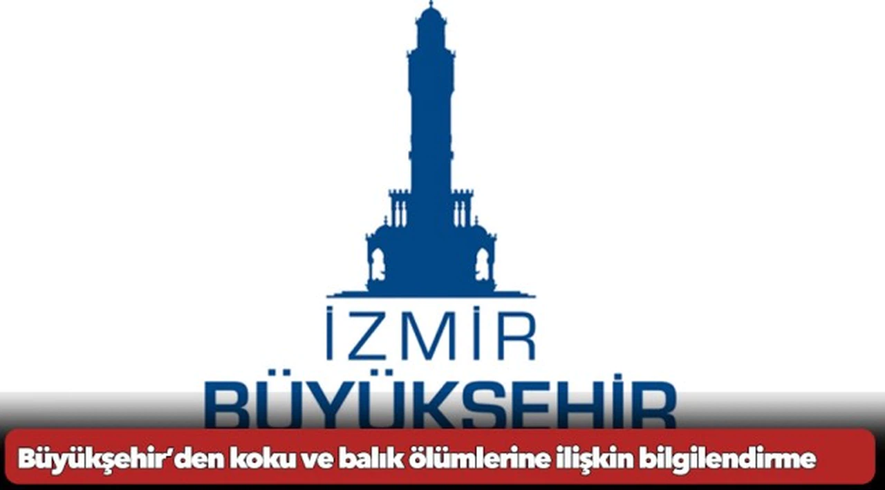 Büyükşehir’den koku ve balık ölümlerine ilişkin bilgilendirme