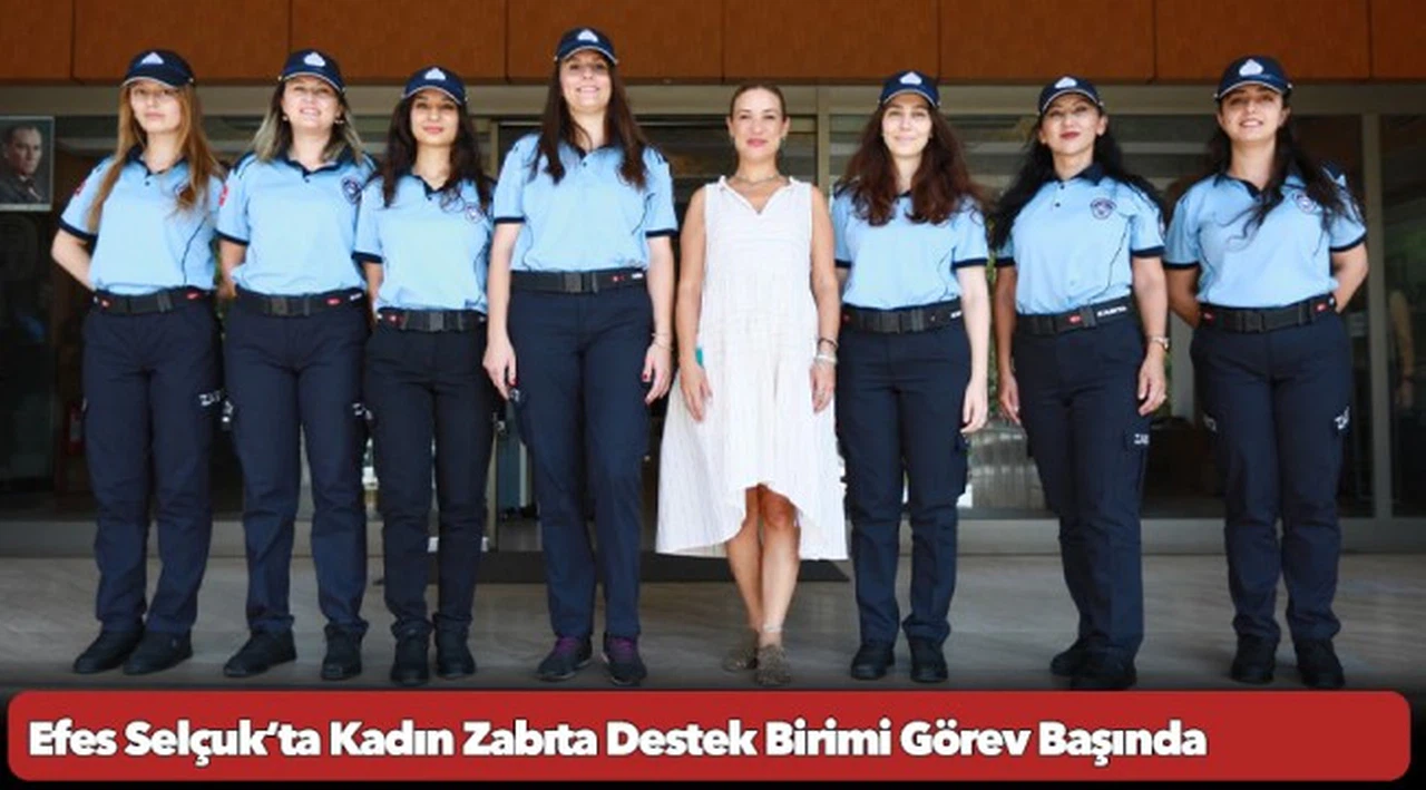 Efes Selçuk’ta Kadın Zabıta Destek Birimi Görev Başında