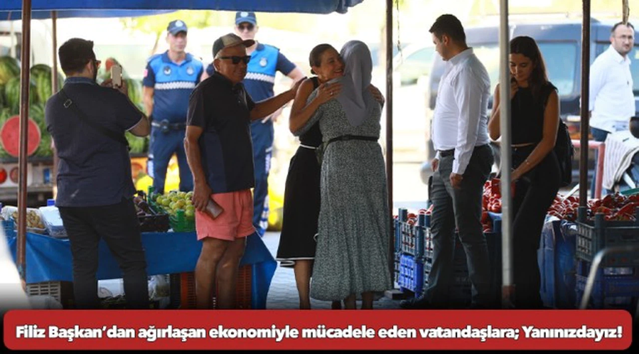 Filiz Başkan’dan ağırlaşan ekonomiyle mücadele eden vatandaşlara; Yanınızdayız!