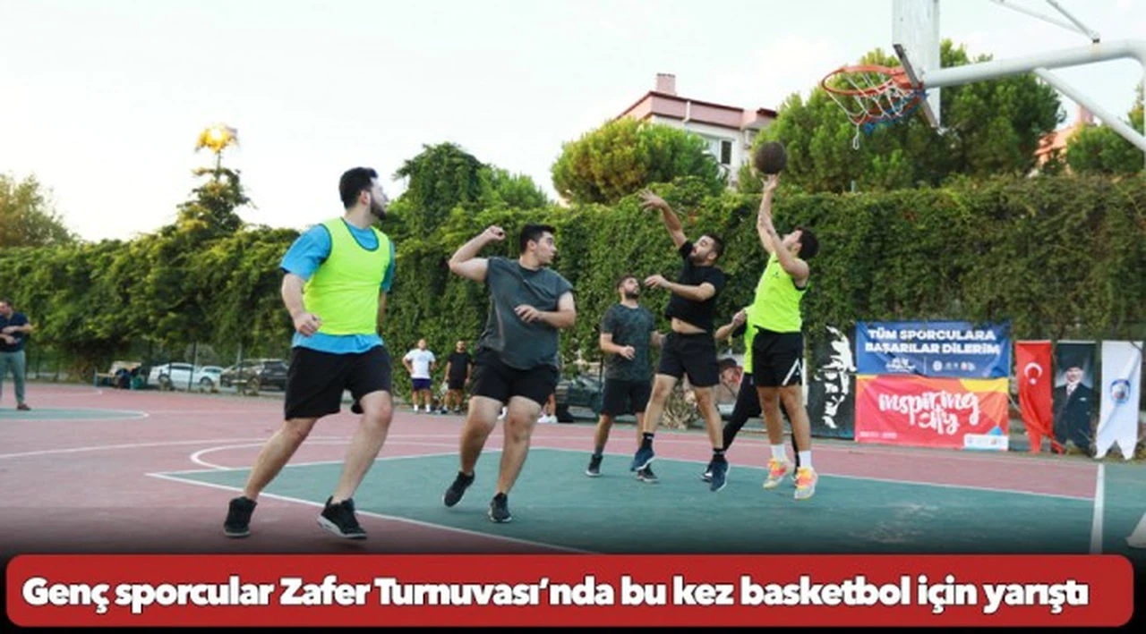 Genç sporcular Zafer Turnuvası’nda bu kez basketbol için yarıştı