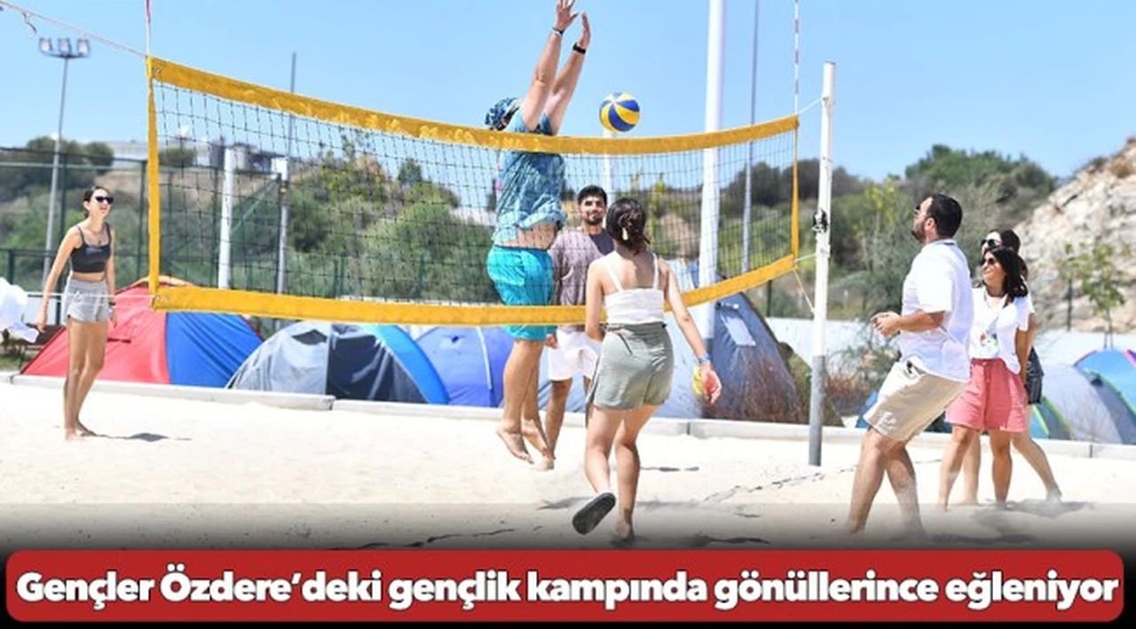 Gençler Özdere’deki gençlik kampında gönüllerince eğleniyor
