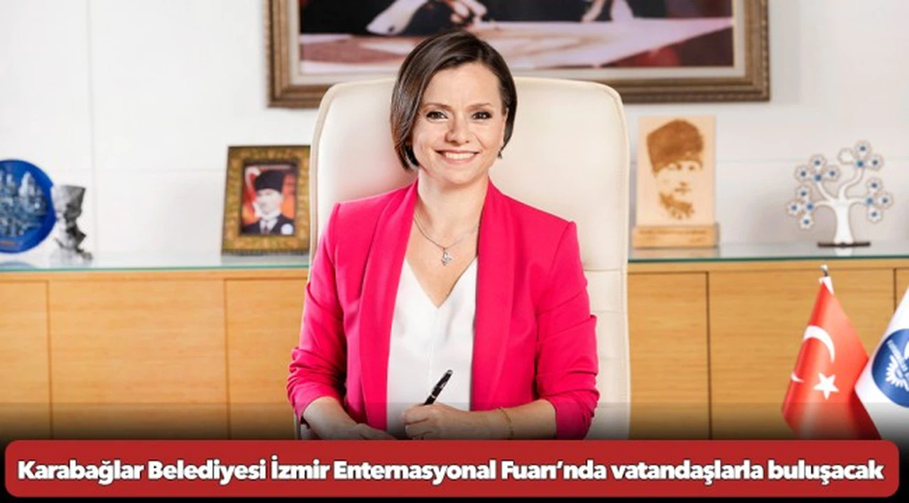Karabağlar Belediyesi İzmir Enternasyonal Fuarı’nda vatandaşlarla buluşacak