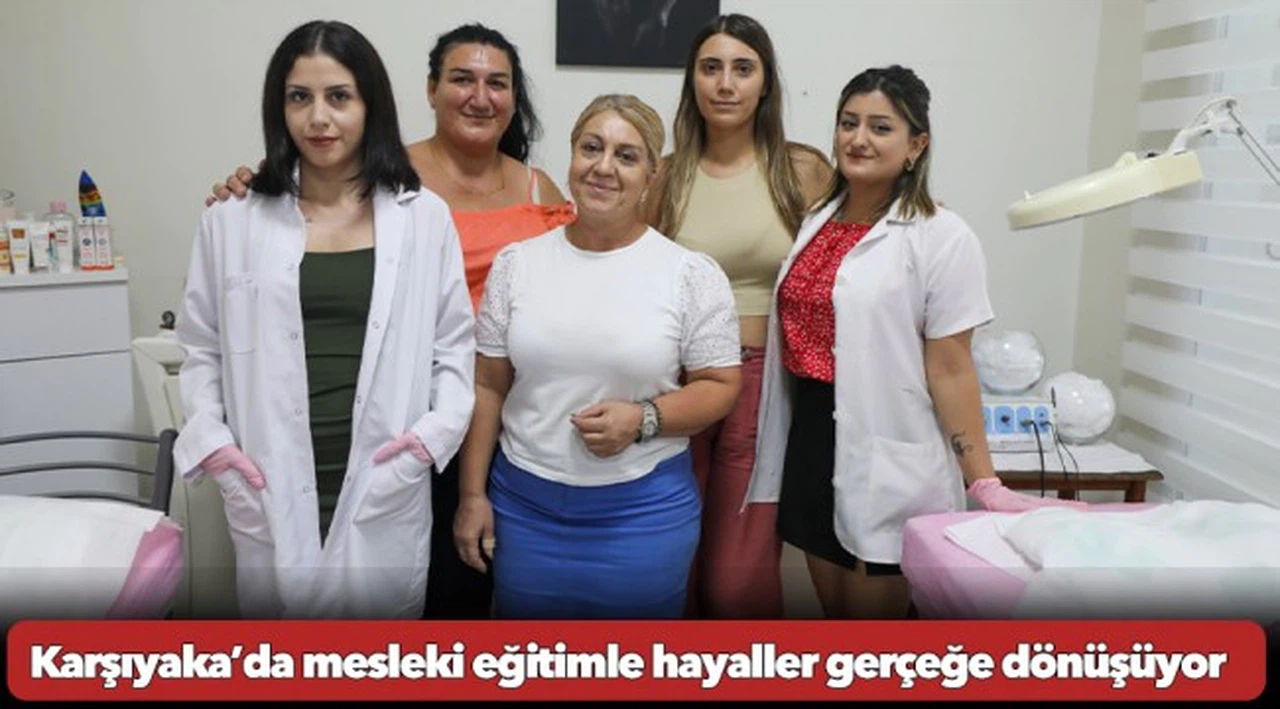 Karşıyaka’da mesleki eğitimle hayaller gerçeğe dönüşüyor