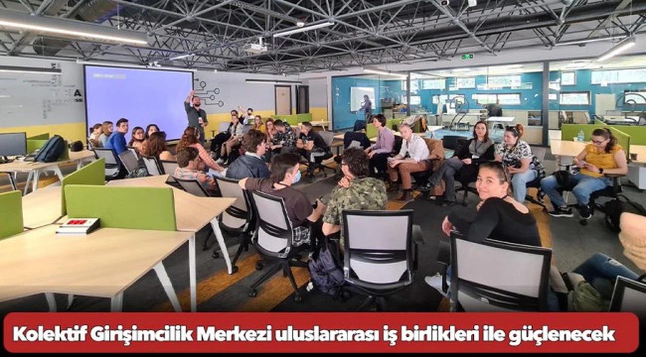 Kolektif Girişimcilik Merkezi uluslararası iş birlikleri ile güçlenecek
