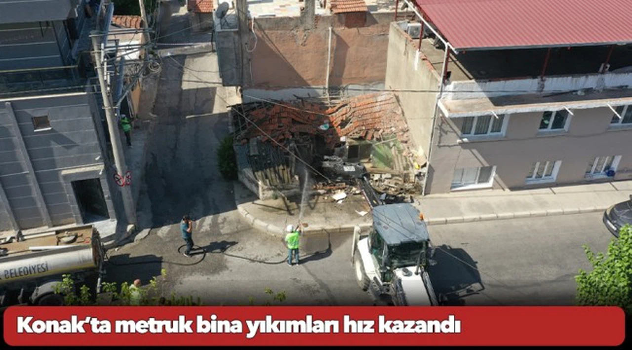 Konak’ta metruk bina yıkımları hız kazandı