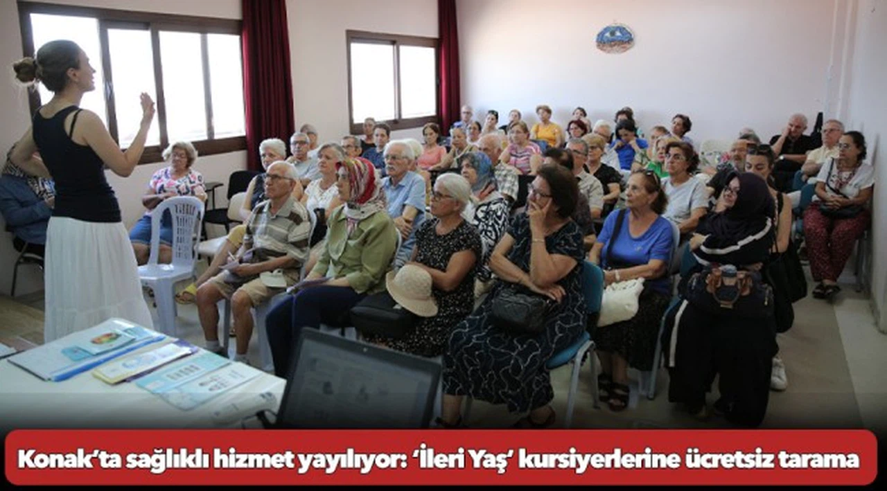 Konak’ta sağlıklı hizmet yayılıyor: ‘İleri Yaş’ kursiyerlerine ücretsiz tarama