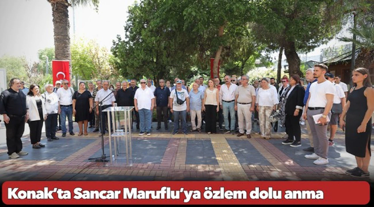 Konak’ta Sancar Maruflu’ya özlem dolu anma