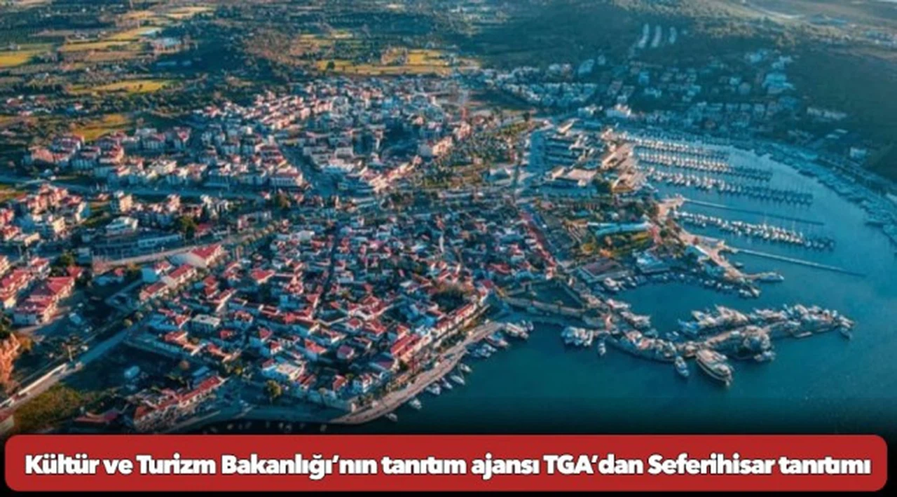 Kültür ve Turizm Bakanlığı’nın tanıtım ajansı TGA’dan Seferihisar tanıtımı