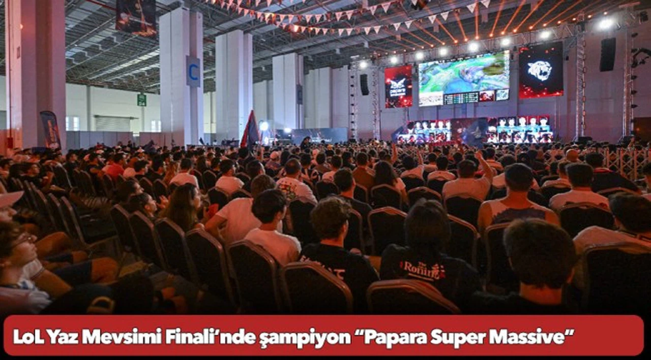 LoL Yaz Mevsimi Finali’nde şampiyon “Papara Super Massive”