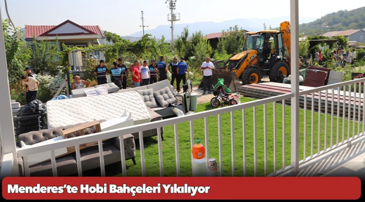 Menderes’te Hobi Bahçeleri Yıkılıyor