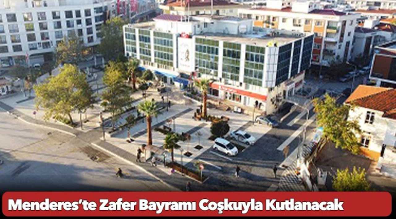 Menderes’te Zafer Bayramı Coşkuyla Kutlanacak