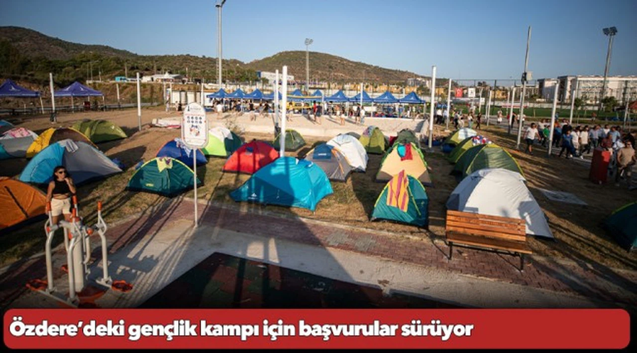 Özdere’deki gençlik kampı için başvurular sürüyor