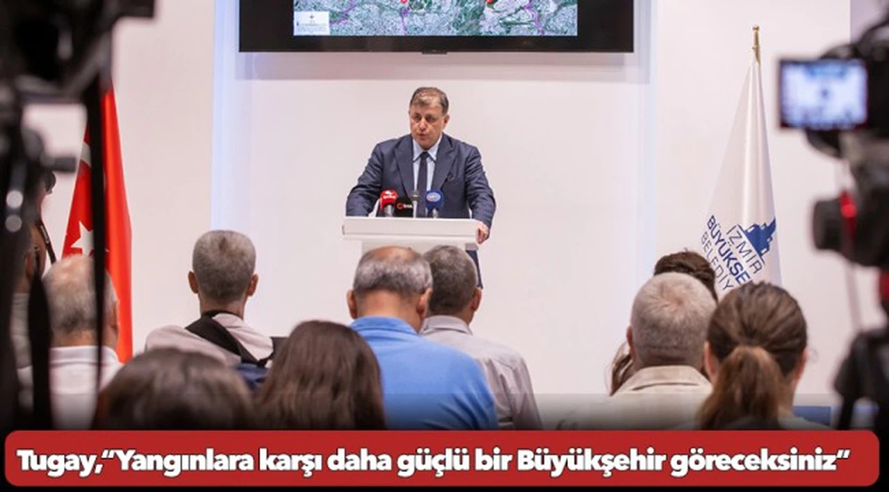 Tugay,“Yangınlara karşı daha güçlü bir Büyükşehir göreceksiniz”