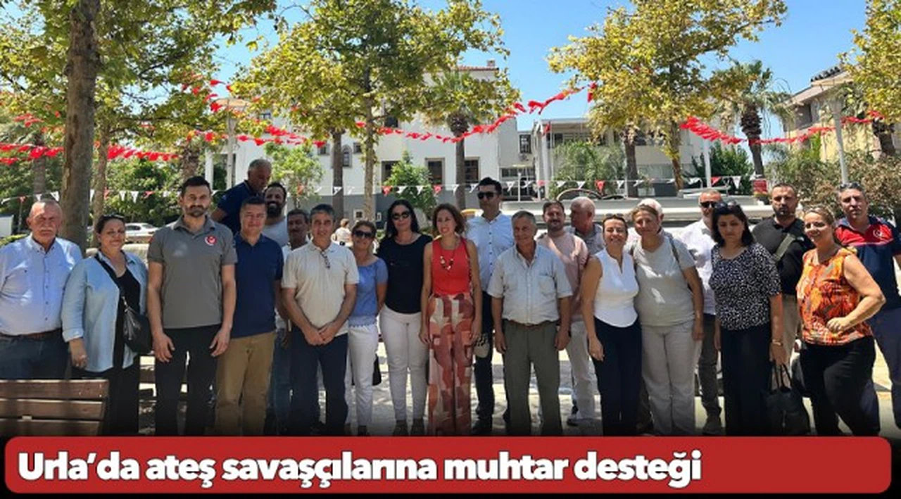 Urla’da ateş savaşçılarına muhtar desteği
