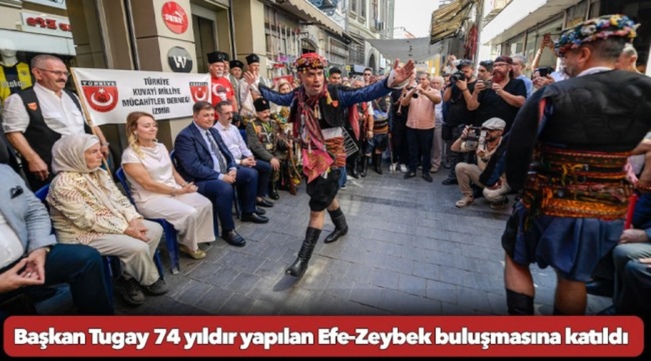 Başkan Tugay 74 yıldır yapılan Efe-Zeybek buluşmasına katıldı