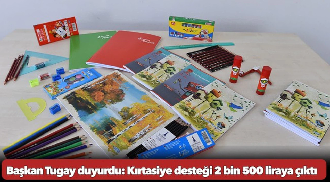 Başkan Tugay duyurdu: Kırtasiye desteği 2 bin 500 liraya çıktı