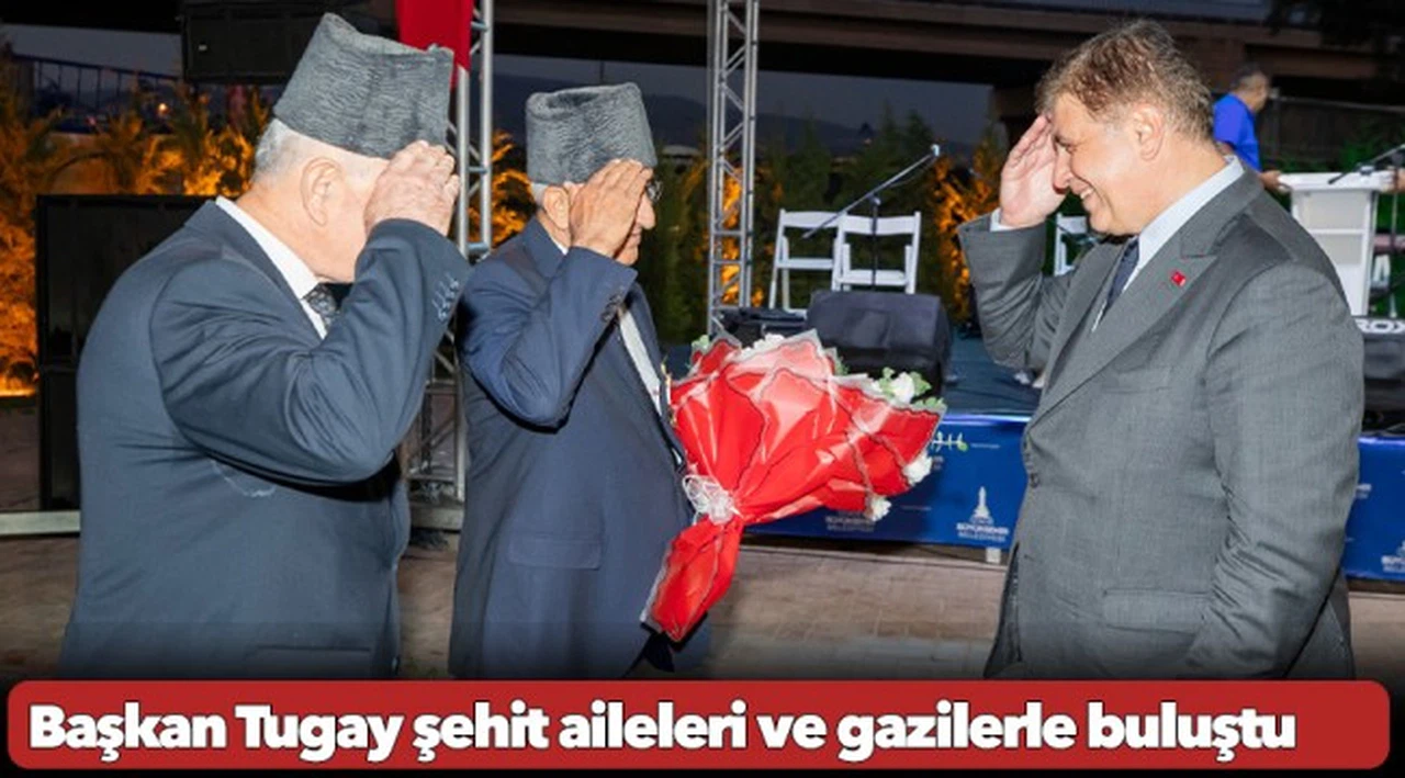 Başkan Tugay şehit aileleri ve gazilerle buluştu
